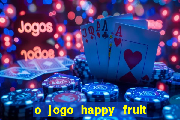 o jogo happy fruit fusion paga mesmo